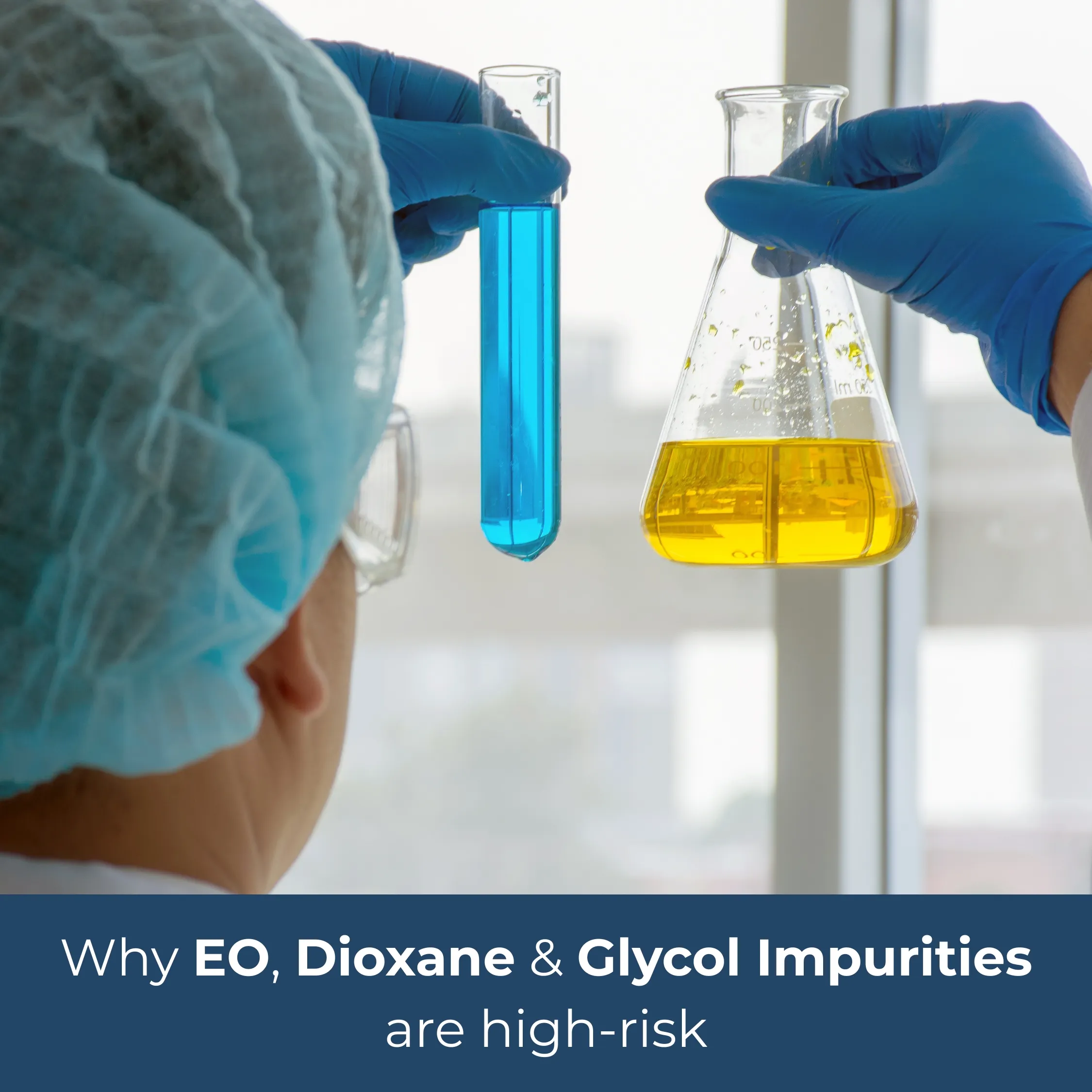 Why EO, Dioxane & Glycol Impurities Are High-Risk